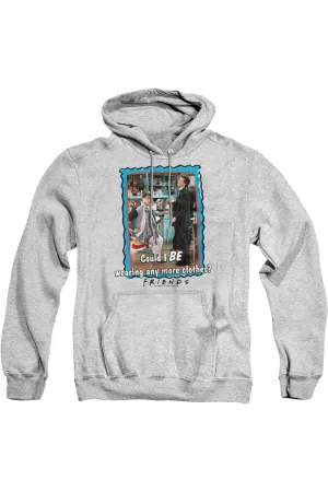 Friends Any More Clothes Adult Pull Over Hoodie / Hooded Sweatshirt