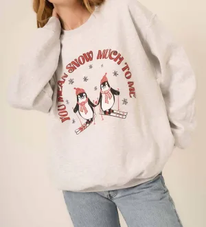 Snow Much To Me Sweatshirt In Ash